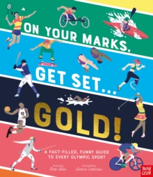 On Your Marks, Get Set, Gold! : A Fact-Filled, Funny Guide to Every Olympic Sport