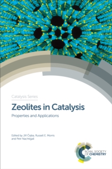 Zeolites in Catalysis : Properties and Applications