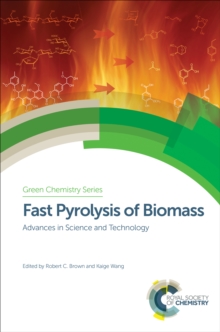 Fast Pyrolysis of Biomass : Advances in Science and Technology