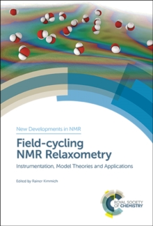 Field-cycling NMR Relaxometry : Instrumentation, Model Theories and Applications