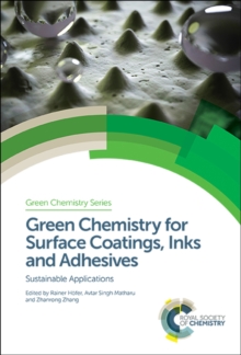 Green Chemistry for Surface Coatings, Inks and Adhesives : Sustainable Applications