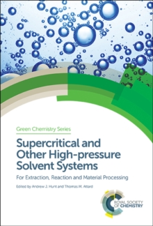 Supercritical and Other High-pressure Solvent Systems : For Extraction, Reaction and Material Processing