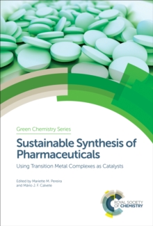 Sustainable Synthesis of Pharmaceuticals : Using Transition Metal Complexes as Catalysts