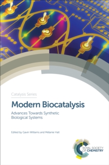 Modern Biocatalysis : Advances Towards Synthetic Biological Systems