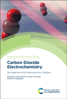 Carbon Dioxide Electrochemistry : Homogeneous and Heterogeneous Catalysis, Hardback Book Carbon Dioxide Electrochemistry : Homogeneous and Heterogeneous Catalysis, Hardback Book