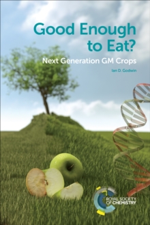 Good Enough to Eat? : Next Generation GM Crops