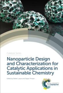 Nanoparticle Design and Characterization for Catalytic Applications in Sustainable Chemistry