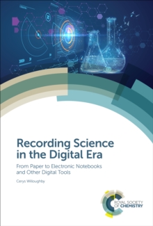 Recording Science in the Digital Era : From Paper to Electronic Notebooks and Other Digital Tools