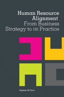 Human Resource Alignment : From Business Strategy to HR Practice