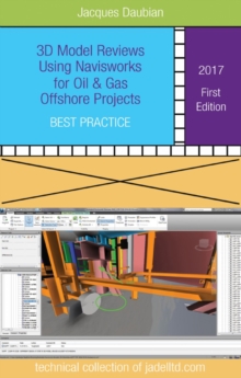 3D Model Reviews Using NavisWorks for Oil & Gas Offshore Projects : Best Practice