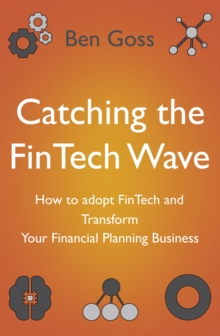 Catching the FinTech Wave : How to adopt FinTech and Transform Your Financial Planning Business