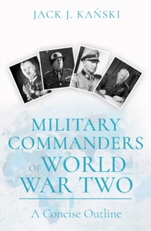 Military Commanders of WW2 : a concise outline, Paperback / softback Book Military Commanders of WW2 : a concise outline, Paperback / softback Book