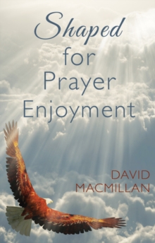 Shaped for Prayer Enjoyment, Paperback / softback Book Shaped for Prayer Enjoyment, Paperback / softback Book