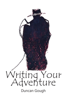Writing Your Adventure : A Brief Guide for Adventure Travellers, Paperback Book Writing Your Adventure : A Brief Guide for Adventure Travellers, Paperback Book