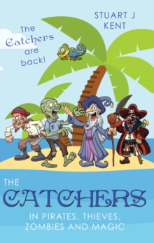 The Catchers in Pirates, Thieves, Zombies and Magic, Paperback / softback Book The Catchers in Pirates, Thieves, Zombies and Magic, Paperback / softback Book