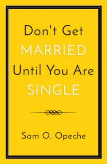 Don't Get Married Until You Are Single, Paperback / softback Book Don't Get Married Until You Are Single, Paperback / softback Book