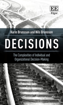 Decisions : The Complexities of Individual and Organizational Decision-Making