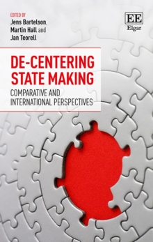 De-Centering State Making : Comparative and International Perspectives