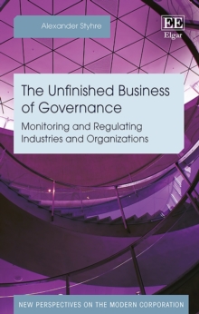 Unfinished Business of Governance : Monitoring and Regulating Industries and Organizations