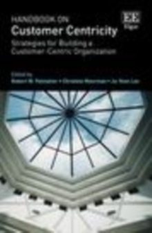 Handbook on Customer Centricity : Strategies for Building a Customer-Centric Organization