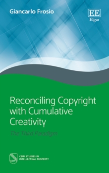 Reconciling Copyright with Cumulative Creativity : The Third Paradigm