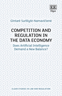 Competition and Regulation in the Data Economy : Does Artificial Intelligence Demand a New Balance?