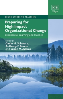 Preparing for High Impact Organizational Change : Experiential Learning and Practice