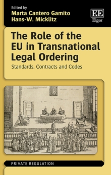 Role of the EU in Transnational Legal Ordering : Standards, Contracts and Codes