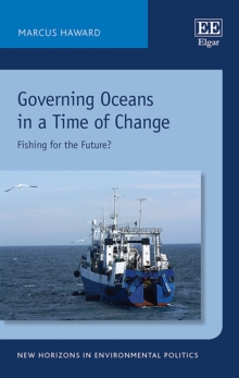 Governing Oceans in a Time of Change : Fishing for the Future?