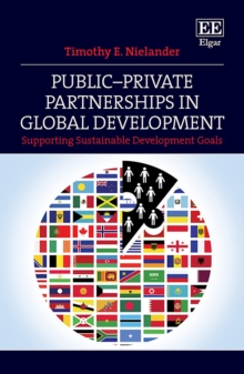 Public-Private Partnerships in Global Development : Supporting Sustainable Development Goals