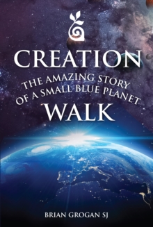 Creation Walk : The Amazing Story of a Small Blue Planet