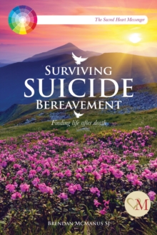 Surviving Suicide Bereavement : Finding Life after Death