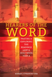 Hearers of the Word : Praying & exploring the readings Lent & Holy Week: Year A