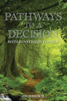 Pathways to a Decision : with Ignatius of Loyola