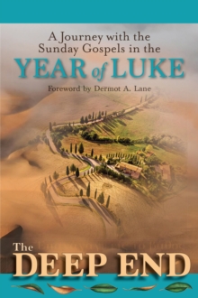 The Deep End : A Journey with the Sunday Gospels in the Year of Luke