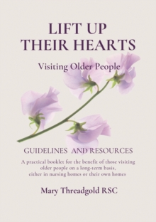 Lift Up Their Hearts : Visiting Older People: Guidelines & Resources