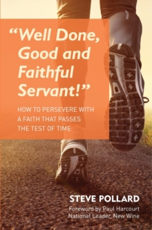 Well Done, Good and Faithful Servant, Paperback / softback Book Well Done, Good and Faithful Servant, Paperback / softback Book