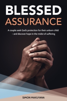 Blessed Assurance : A couple seek God's protection for their unborn child - and discover hope in the midst of suffering