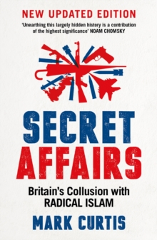 Secret Affairs : Britain's Collusion with Radical Islam, Paperback Book Secret Affairs : Britain's Collusion with Radical Islam, Paperback Book