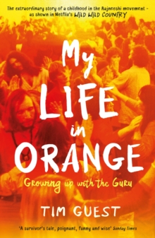 My Life in Orange : Growing Up with the Guru