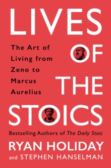 Lives of the Stoics : The Art of Living from Zeno to Marcus Aurelius, Hardback Book Lives of the Stoics : The Art of Living from Zeno to Marcus Aurelius, Hardback Book