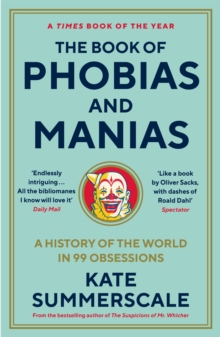 The Book of Phobias and Manias : A History of the World in 99 Obsessions