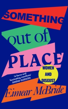 Something Out of Place : Women & Disgust