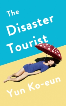 The Disaster Tourist, Hardback Book The Disaster Tourist, Hardback Book