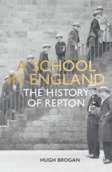 A School in England : A History of Repton, Hardback Book A School in England : A History of Repton, Hardback Book