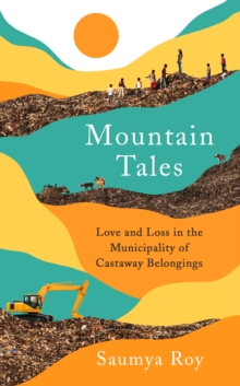 Mountain Tales : Love and Loss in the Municipality of Castaway Belongings