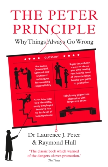 The Peter Principle : Why Things Always Go Wrong: As Featured on Radio 4