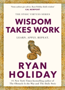 Profile Books Ltd Wisdom Takes Work , The Instant New York Times Bestseller From The Author Of The Daily Stoic
