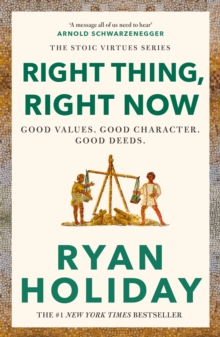 Profile Books Ltd Right Thing, Right Now , Timeless Stoic Values From The Multimillion-selling Author Of The Daily Stoic