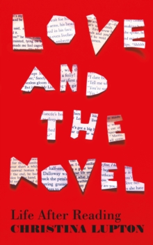 Love and the Novel : Life After Reading